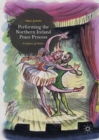 Performing the Northern Ireland Peace Process : In Defence of Politics - eBook