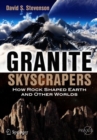 Granite Skyscrapers : How Rock Shaped Earth and Other Worlds - eBook