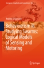 Behaviourism in Studying Swarms: Logical Models of Sensing and Motoring - eBook