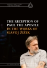 The Reception of Paul the Apostle in the Works of Slavoj Zizek - eBook