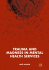 Trauma and Madness in Mental Health Services - eBook