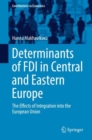 Determinants of FDI in Central and Eastern Europe : The Effects of Integration into the European Union - eBook
