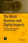 The Music Business and Digital Impacts : Innovations and Disruptions in the Music Industries - eBook