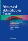 Primary and Metastatic Liver Tumors : Treatment Strategy and Evolving Therapies - eBook