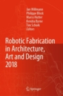 Robotic Fabrication in Architecture, Art and Design 2018 : Foreword by Sigrid Brell-Cokcan and Johannes Braumann, Association for Robots in Architecture - eBook