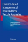 Evidence-Based Management of Head and Neck Vascular Anomalies - eBook