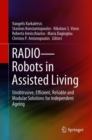 RADIO--Robots in Assisted Living : Unobtrusive, Efficient, Reliable and Modular Solutions for Independent Ageing - eBook
