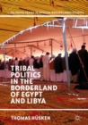 Tribal Politics in the Borderland of Egypt and Libya - eBook