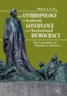 An Anthropology of Academic Governance and Institutional Democracy : The Community of Scholars in America - eBook