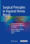 Surgical Principles in Inguinal Hernia Repair : A Comprehensive Guide to Anatomy and Operative Techniques - eBook