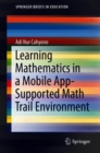 Learning Mathematics in a Mobile App-Supported Math Trail Environment - eBook