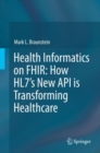 Health Informatics on FHIR: How HL7's New API is Transforming Healthcare - eBook