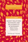 Object Relations, Buddhism, and Relationality in Womanist Practical Theology - eBook