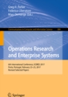 Operations Research and Enterprise Systems : 6th International Conference, ICORES 2017, Porto, Portugal, February 23-25, 2017, Revised Selected Papers - eBook