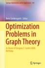 Optimization Problems in Graph Theory : In Honor of Gregory Z. Gutin's 60th Birthday - eBook