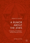 A Rumor about the Jews : Conspiracy, Anti-Semitism, and the Protocols of Zion - eBook