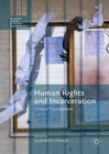 Human Rights and Incarceration : Critical Explorations - eBook