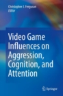 Video Game Influences on Aggression, Cognition, and Attention - eBook