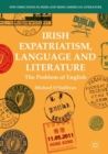 Irish Expatriatism, Language and Literature : The Problem of English - eBook