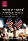 Politics of Meaning/Meaning of Politics : Cultural Sociology of the 2016 U.S. Presidential Election - eBook