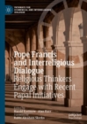 Pope Francis and Interreligious Dialogue : Religious Thinkers Engage with Recent Papal Initiatives - eBook