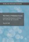 The Politics of Minimum Income : Explaining Path Departure and Policy Reversal in the Age of Austerity - eBook