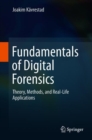 Fundamentals of Digital Forensics : Theory, Methods, and Real-Life Applications - eBook