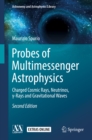 Probes of Multimessenger Astrophysics : Charged cosmic rays, neutrinos, y-rays and gravitational waves - eBook