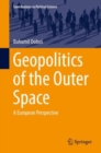 Geopolitics of the Outer Space : A European Perspective - eBook