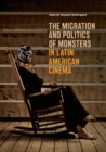 The Migration and Politics of Monsters in Latin American Cinema - eBook