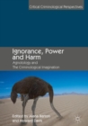 Ignorance, Power and Harm : Agnotology and The Criminological Imagination - eBook