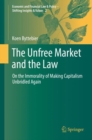 The Unfree Market and the Law : On the Immorality of Making Capitalism Unbridled Again - eBook