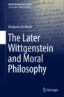 The Later Wittgenstein and Moral Philosophy - eBook