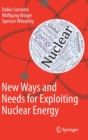 New Ways and Needs for Exploiting Nuclear Energy - Book