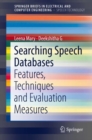 Searching Speech Databases : Features, Techniques and Evaluation Measures - eBook