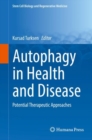 Autophagy in Health and Disease : Potential Therapeutic Approaches - eBook