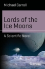Lords of the Ice Moons : A Scientific Novel - eBook