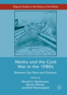 Media and the Cold War in the 1980s : Between Star Wars and Glasnost - eBook