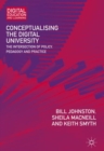 Conceptualising the Digital University : The Intersection of Policy, Pedagogy and Practice - eBook