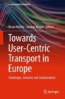 Towards User-Centric Transport in Europe : Challenges, Solutions and Collaborations - eBook