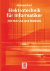 Elektrotechnik fur Informatiker : mit MATLAB und Multisim - eBook