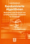 Randomisierte Algorithmen : Methoden zum Entwurf von zufallsgesteuerten Systemen fur Einsteiger - eBook