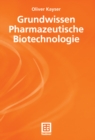 Grundwissen Pharmazeutische Biotechnologie - eBook