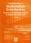 Multimediale Datenbanken : Einsatz von Datenbanktechnik in Multimedia-Systemen - eBook