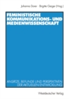 Feministische Kommunikations- und Medienwissenschaft : Ansatze, Befunde und Perspektiven der aktuellen Entwicklung - eBook