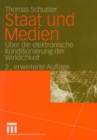 Staat und Medien : Uber die elektronische Konditionierung der Wirklichkeit - eBook