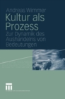 Kultur als Prozess : Zur Dynamik des Aushandelns von Bedeutungen - eBook