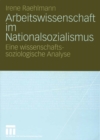 Arbeitswissenschaft im Nationalsozialismus : Eine wissenschaftssoziologische Analyse - eBook