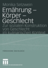 Ernahrung - Korper - Geschlecht : Zur sozialen Konstruktion von Geschlecht im kulinarischen Kontext - eBook