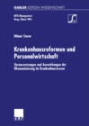 Krankenhausreformen und Personalwirtschaft : Voraussetzungen und Auswirkungen der Okonomisierung im Krankenhauswesen - eBook